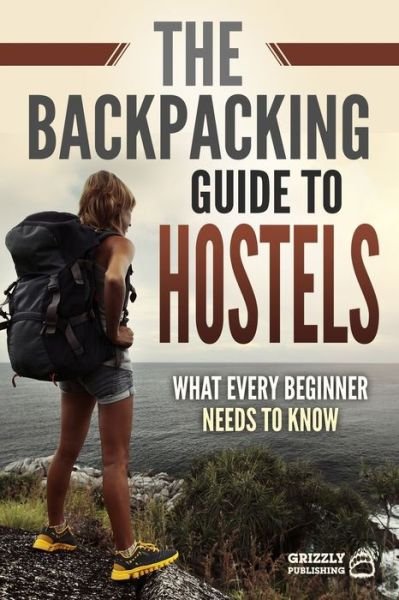 Cover for Grizzly Publishing · The Backpacking Guide to Hostels (Pocketbok) (2019)
