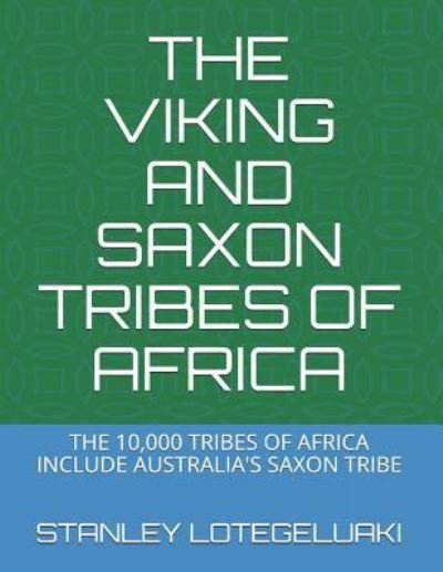 Cover for Stanley Ole Lotegeluaki · The Viking and Saxon Tribes of Africa (Paperback Bog) (2019)