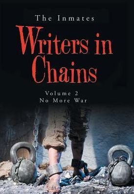 Writers in Chains - The Inmates - Books - Xlibris US - 9781796021967 - March 16, 2019