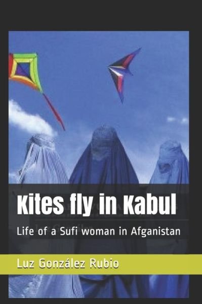 Cover for Luz Gonzalez Rubio · Kites fly in Kabul (Paperback Book) (2019)