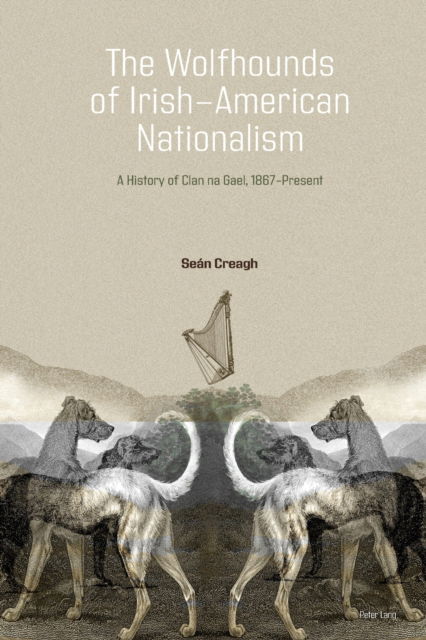 Cover for Sean Creagh · The Wolfhounds of Irish-American Nationalism: A History of Clan na Gael, 1867-present. (Paperback Book) [New edition] (2023)