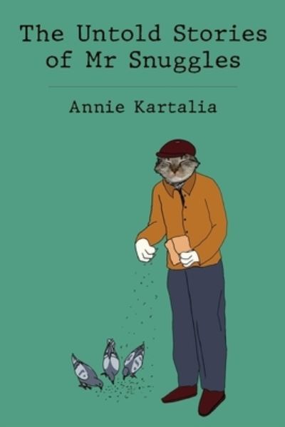 Cover for Annie Kartalia · The Untold Stories of Mr Snuggles (Paperback Book) (2023)