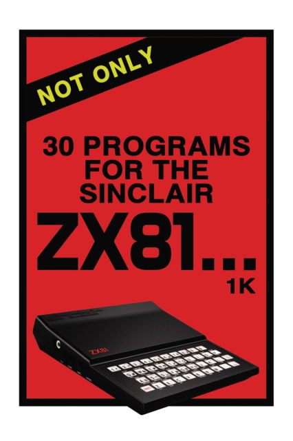 Cover for Retro Reproductions · Not Only 30 Programs for the Sinclair ZX81 - Retro Reproductions (Hardcover Book) (2023)