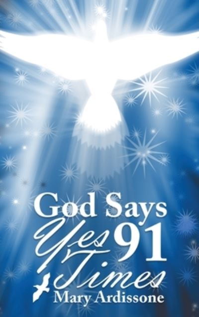 Cover for Mary Ardissone · God Says Yes 91 Times (Hardcover Book) (2021)