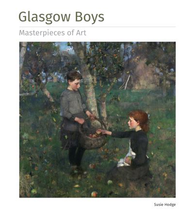 Cover for Susie Hodge · Glasgow Boys Masterpieces of Art - Masterpieces of Art (Hardcover Book) (2022)