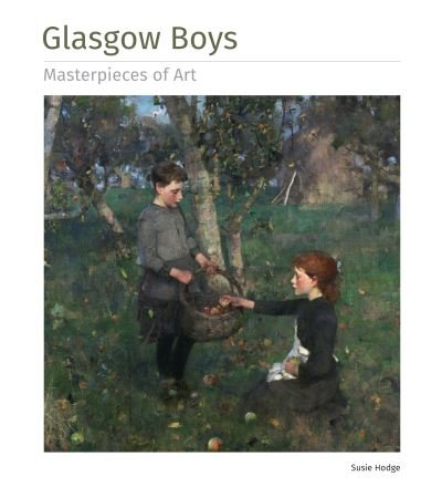 Cover for Susie Hodge · Glasgow Boys Masterpieces of Art - Masterpieces of Art (Hardcover Book) (2022)
