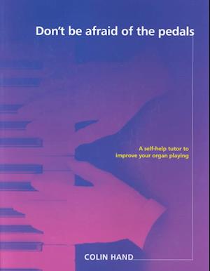 Cover for Colin Hand · Don't Be Afraid of the Pedals: A Step-by-Step Tutor for the Pianist-Turned-Organist (Book) (2000)