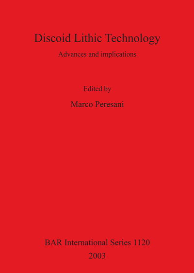 Cover for Discoid Lithic Technology: Advances and implications - British Archaeological Reports International Series (Paperback Book) (2003)