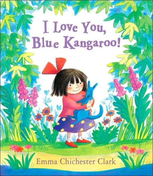 Cover for Emma Chichester Clark · I Love You, Blue Kangaroo! (Hardcover Book) (2006)