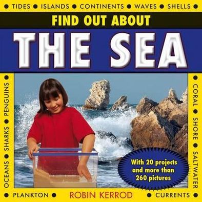 Find Out About the Sea: with 20 Projects and More Than 260 Pictures - Robin Kerrod - Books - Anness Publishing - 9781843228967 - May 15, 2013