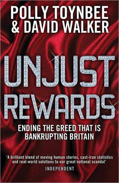 Cover for David Walker · Unjust Rewards: Ending The Greed That Is Bankrupting Britain (Paperback Book) (2009)