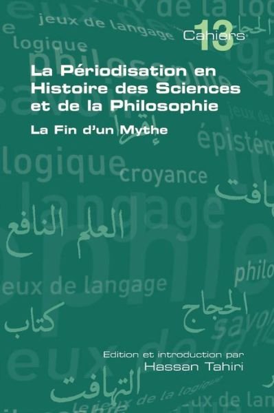 Cover for Hassan Tahiri · La Periodisation en Histoire Des Sciences et De La Philosophie. La Fin D'un Mythe (Pocketbok) (2013)