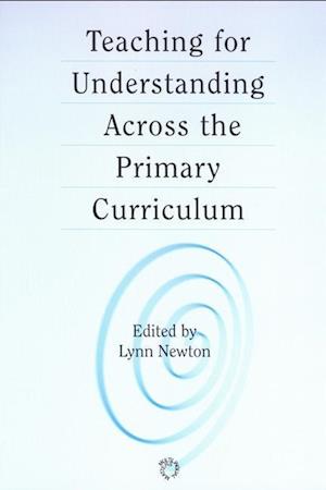 Cover for Lynn D. Newton · Teaching for Understanding Across the Primary Curriculum (Paperback Bog) (2002)