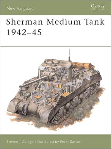 Sherman Medium Tank 1942–45 - New Vanguard - Steven J. Zaloga - Książki - Bloomsbury Publishing PLC - 9781855322967 - 27 maja 1993