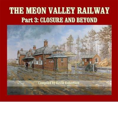 Cover for Robertson, Kevin (Author) · The Meon Valley Railway, Part 3: Closure and Beyond (Hardcover Book) (2013)