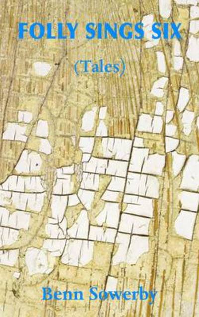 Cover for Benn Sowerby · Folly Sings Six (Tales) (Taschenbuch) (2011)