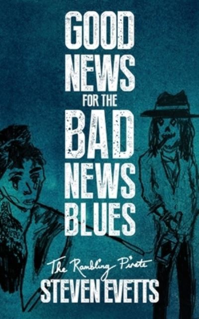 Cover for Steven Evetts · Good News For The Bad News Blues (Paperback Book) (2020)