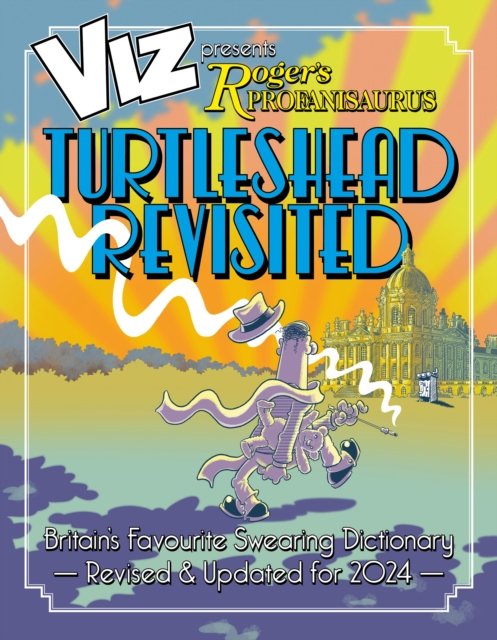 Cover for Viz Magazine · Viz 45th Anniversary. Roger's Profanisaurus: Turtlehead Revisited: It’s a big one! Viz Comic’s largest ever encyclopaedia of bad language. (Pocketbok) (2024)