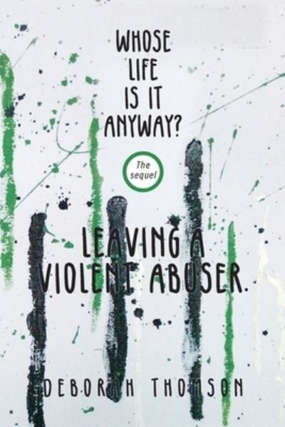 Cover for Deborah Thomson · Whose Life Is It Anyway - Leaving a Violent Abuser (Paperback Book) (2021)
