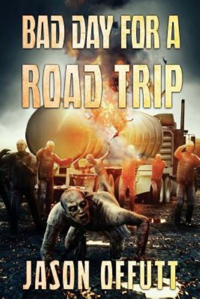 Bad Day For A Road Trip - Jason Offutt - Books - Severed Press - 9781925711967 - June 11, 2018