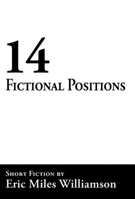 Cover for Eric Miles Williamson · 14 Fictional Positions (Hardcover Book) (2010)