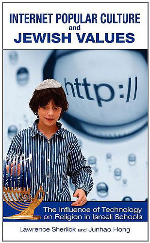 Cover for Junhao Hong · Internet Popular Culture and Jewish Values: the Influence of Technology on Religion in Israeli Schools (Hardcover Book) (2008)
