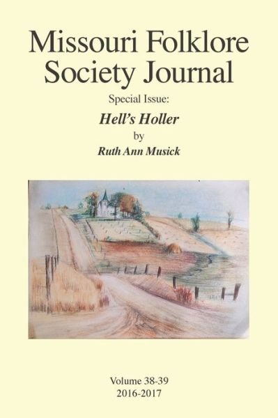 Cover for Musick, Professor Emeritus Ruth Ann (Fairmont State College) · Missouri Folklore Society Journal Special Issue: Hell's Holler: A Novel Based on the Folklore of the Missouri Chariton Hill Country - Missouri Folklore Society Journal (Taschenbuch) (2020)