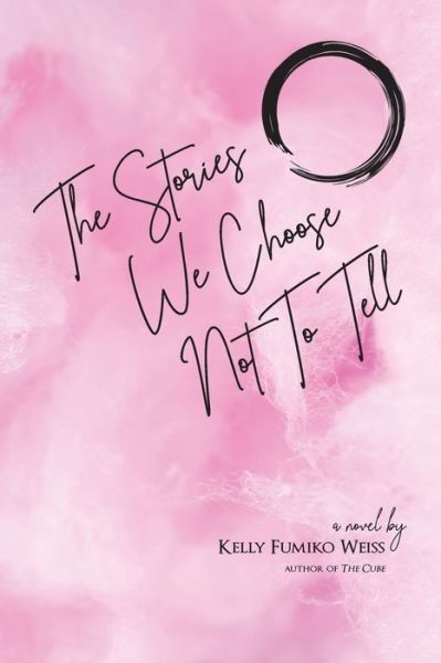 Cover for Kelly Fumiko Weiss · Stories We Choose Not to Tell (Book) (2020)