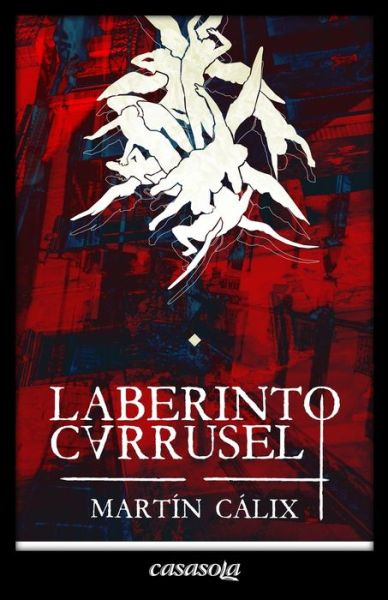 Cover for Martín Cálix · Laberinto Carrusel (Book) (2022)