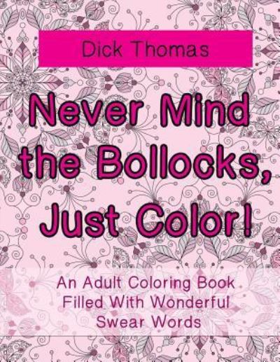 Cover for Dick Thomas · Never Mind the Bollocks, Just Color! (Paperback Bog) (2016)