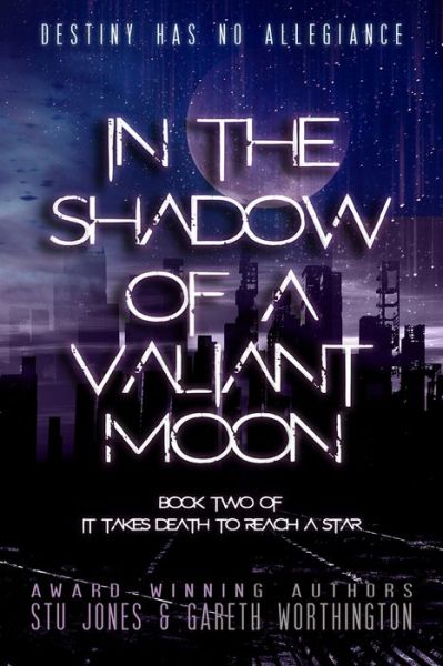 Cover for Stu Jones · In the Shadow of a Valiant Moon - It Takes Death To Reach A Star Duology (Paperback Book) (2020)