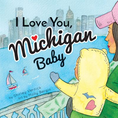 Cover for Shirley Vernick · I Love You, Michigan Baby (Book) (2018)