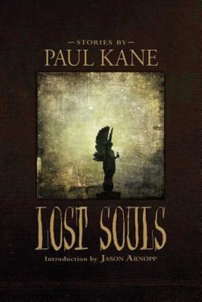 Lost Souls - Paul Kane - Książki - Shadowridge Press - 9781946808967 - 16 października 2018