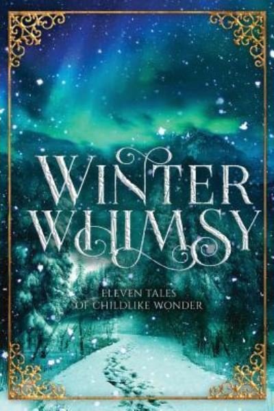Cover for Ynes Malakova · Winter Whimsy: Eleven Tales of Childlike Wonder (Pocketbok) (2018)