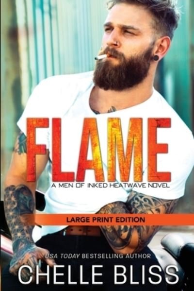 Cover for Chelle Bliss · Flame: Large Print - Men of Inked: Heatwave (Paperback Bog) [Large type / large print edition] (2020)