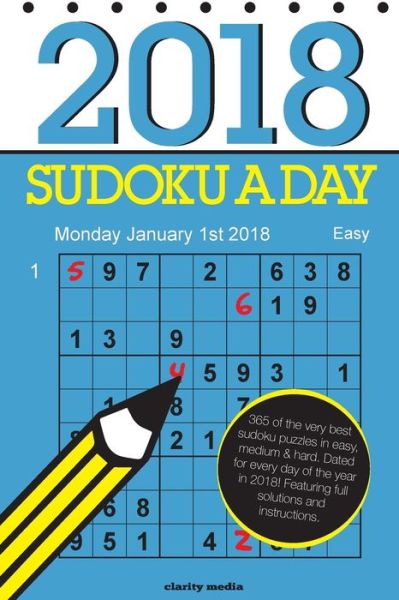 Sudoku a Day 2018 - Clarity Media - Boeken - Createspace Independent Publishing Platf - 9781974023967 - 28 juli 2017