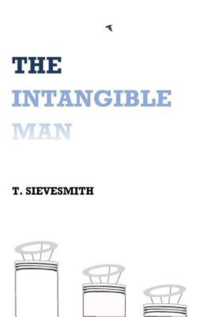 Cover for T Sievesmith · The Intangible Man (Paperback Book) (2017)