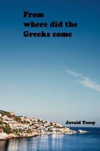 Cover for Javaid Toosy · From where did the Greeks come? (Paperback Bog) (2017)