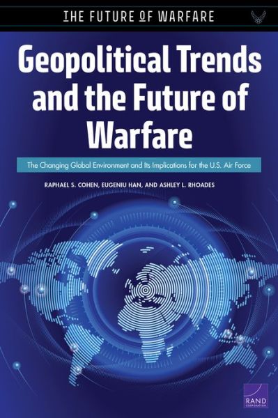 Cover for Raphael S Cohen · Geopolitical Trends and the Future of Warfare: The Changing Global Environment and Its Implications for the U.S. Air Force (Paperback Bog) (2000)