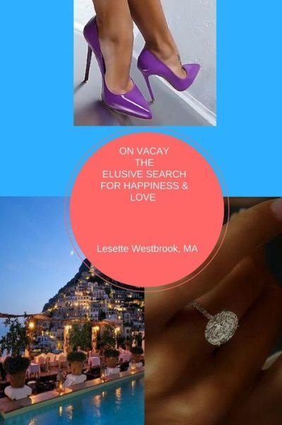 Cover for Lesette Westbrook Ma · On Vacay, the Elusive Search for Happiness &amp; Love (Paperback Book) (2017)