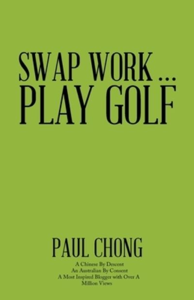 Cover for Paul Chong · Swap Work ... Play Golf (Book) (2022)