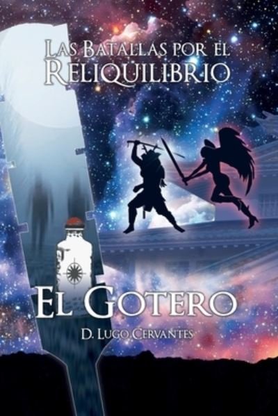 Cover for D Lugo Cervantes · Las Batallas por el Reliquilibrio, El Gotero (Taschenbuch) (2019)