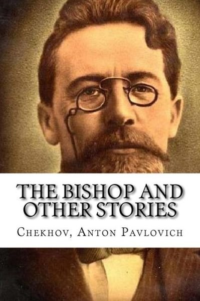 Cover for Chekhov Anton Pavlovich · The Bishop and Other Stories (Pocketbok) (2018)