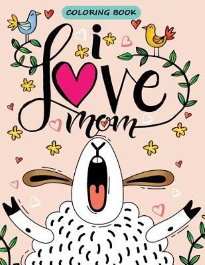 Cover for Kodomo Publishing · I love Mom Coloring book (Paperback Book) (2018)