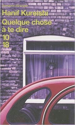 Quelque Chose a Te Dire = Something to Tell You (Domaine Etranger) (French Edition) - Hanif Kureishi - Livros - 10 * 18 - 9782264048967 - 21 de janeiro de 2010