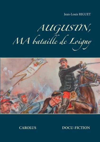 Cover for Riguet · Augustin, ma bataille de Loigny (Book) (2019)