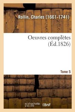 Cover for Charles Rollin · Oeuvres Completes. Tome 5 (Taschenbuch) (2018)