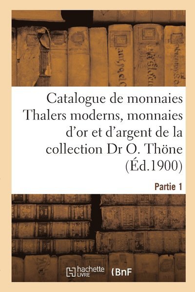 Cover for Collectif · Catalogue de monnaies Thalers moderns, monnaies d'or et d'argent des divers pays de l'Europe (Paperback Bog) (2022)