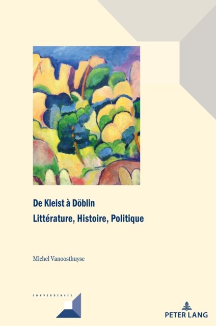 Cover for Michel Vanoosthuyse · De Kleist a Doeblin: Litterature, Histoire, Politique - Convergences (Hardcover Book) (2021)