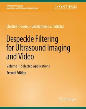 Cover for Christos P. Loizou · Despeckle Filtering for Ultrasound Imaging and Video, Volume II: Selected Applications, Second Edition - Synthesis Lectures on Algorithms and Software in Engineering (Paperback Book) [2 Revised edition] (2015)